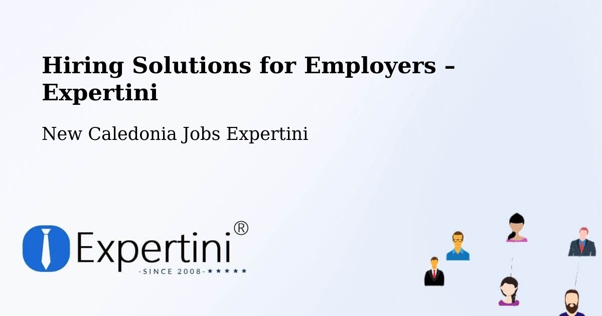 Hiring Solutions for Employers in Ognahu - Ognahu, New Caledonia Jobs Expertini